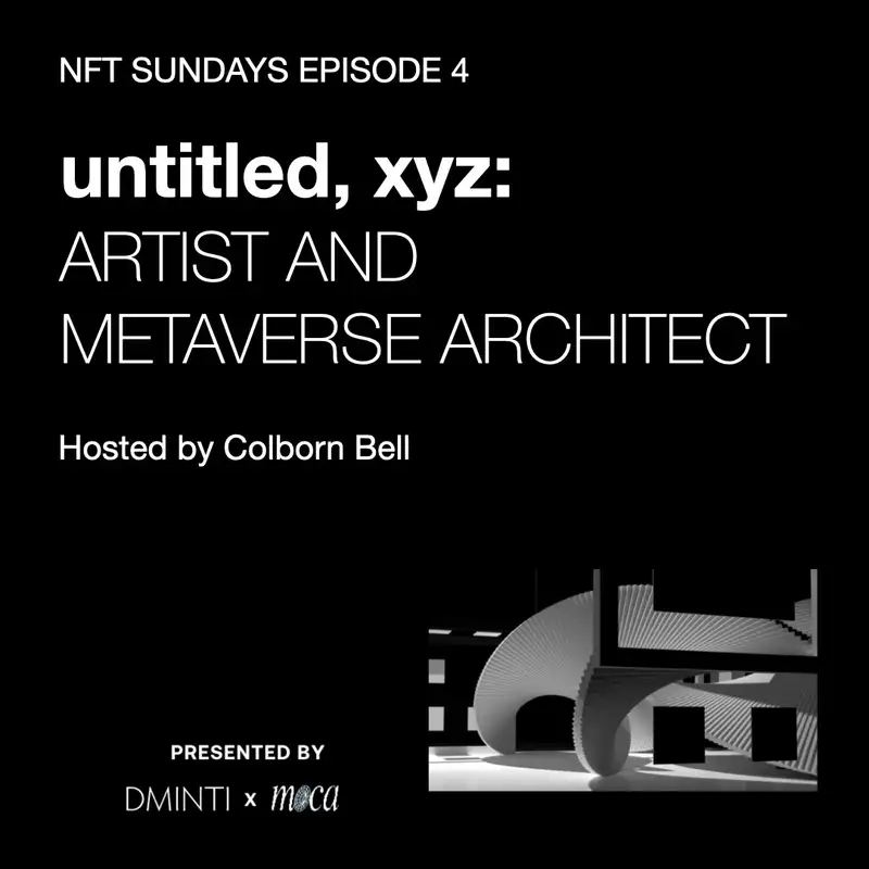 DXM POD 04 - Host Colborn Bell  (Museum of Crypto Art) talks w/ Metaverse Architect untitled, xyz