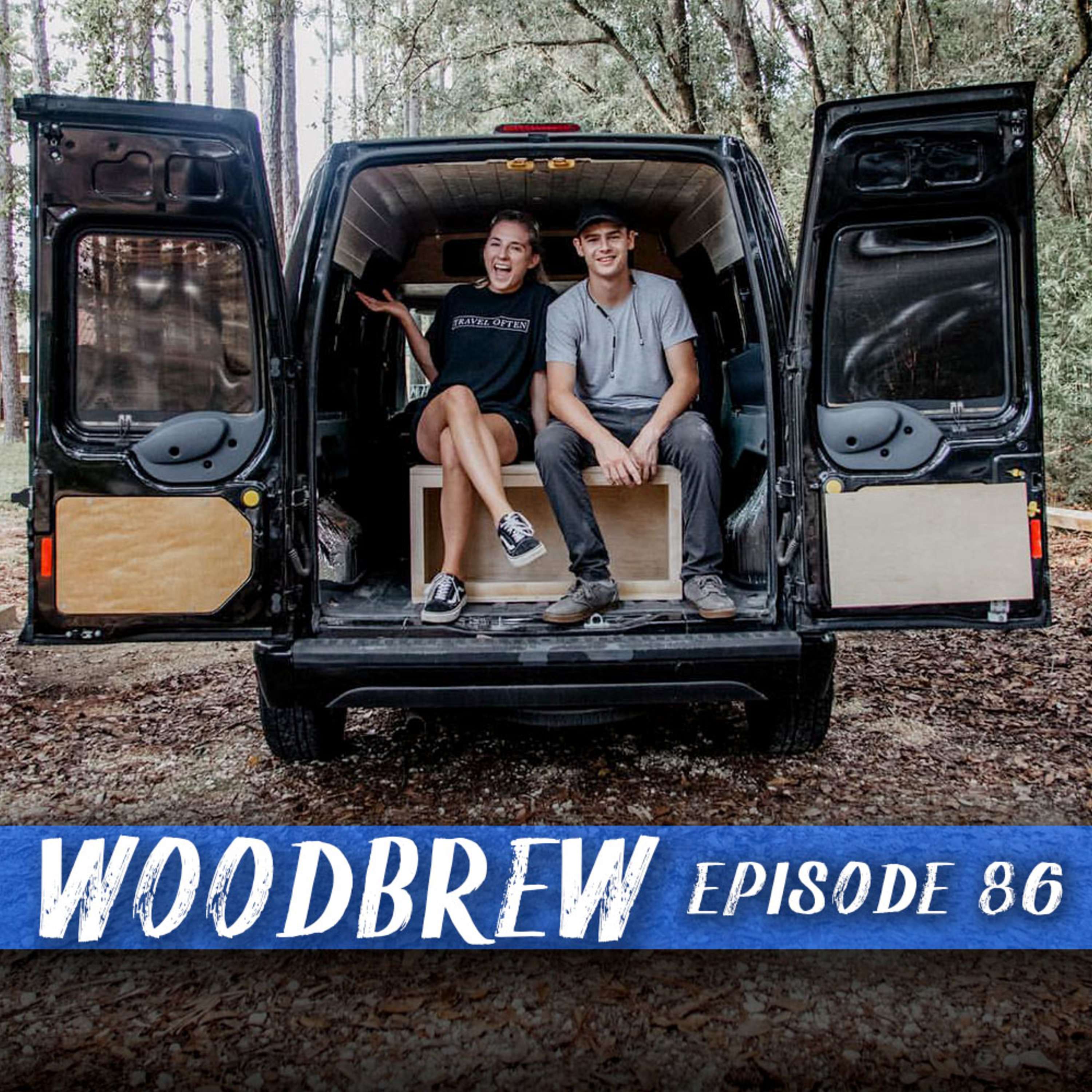 086: Van Conversions, Making and Traveling Together with Woodbrew