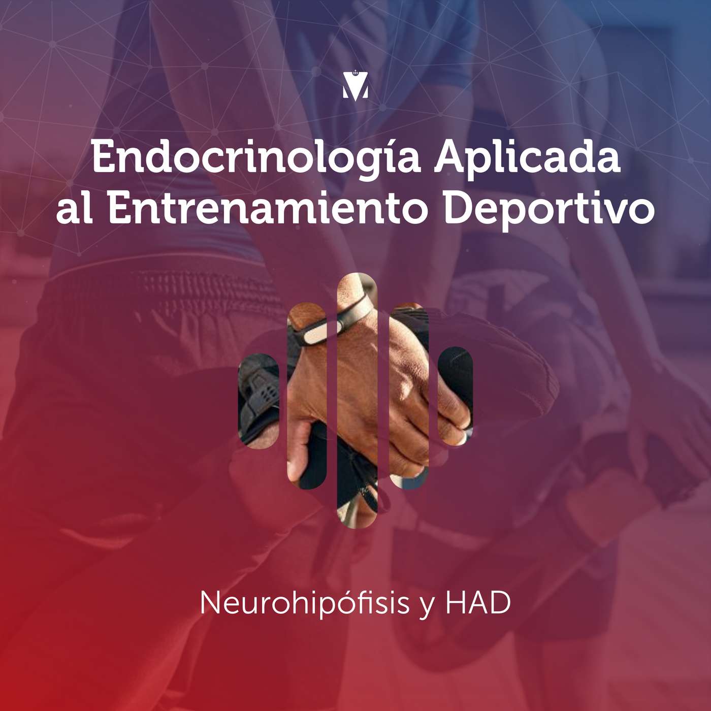 3 - ENDOCRINOLOGÍA APLICADA AL ENTRENAMIENTO DEPORTIVO: Neurohipófisis y HAD