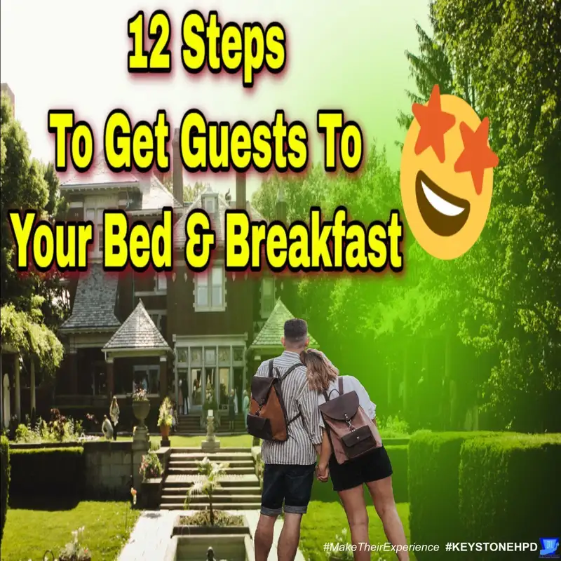 12 Steps to Get GuestsTo Your Bed and Breakfast | ep. #307