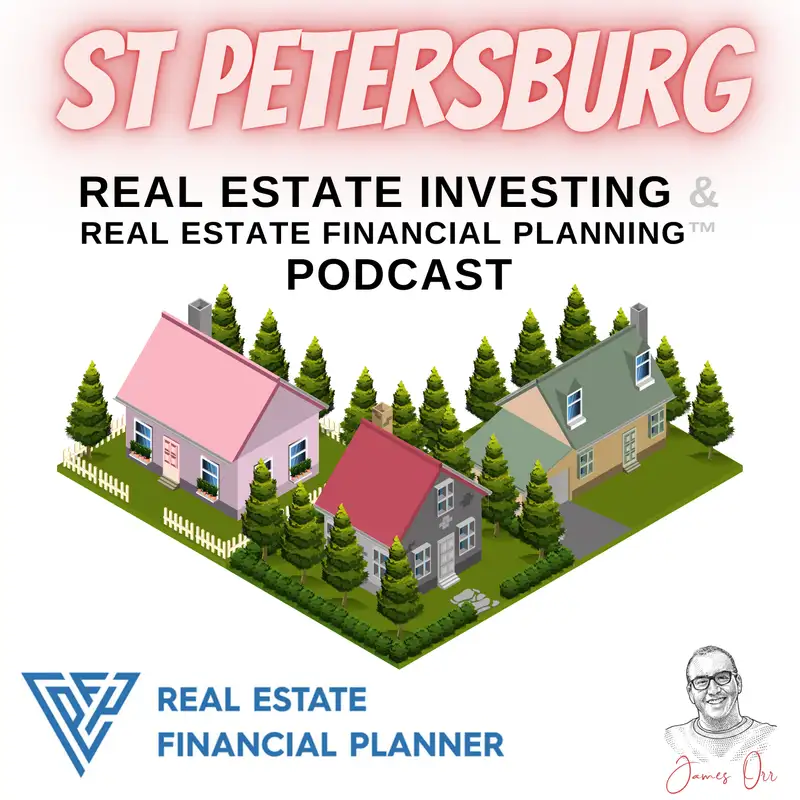 St Petersburg Real Estate Investing & Real Estate Financial Planning™ Podcast