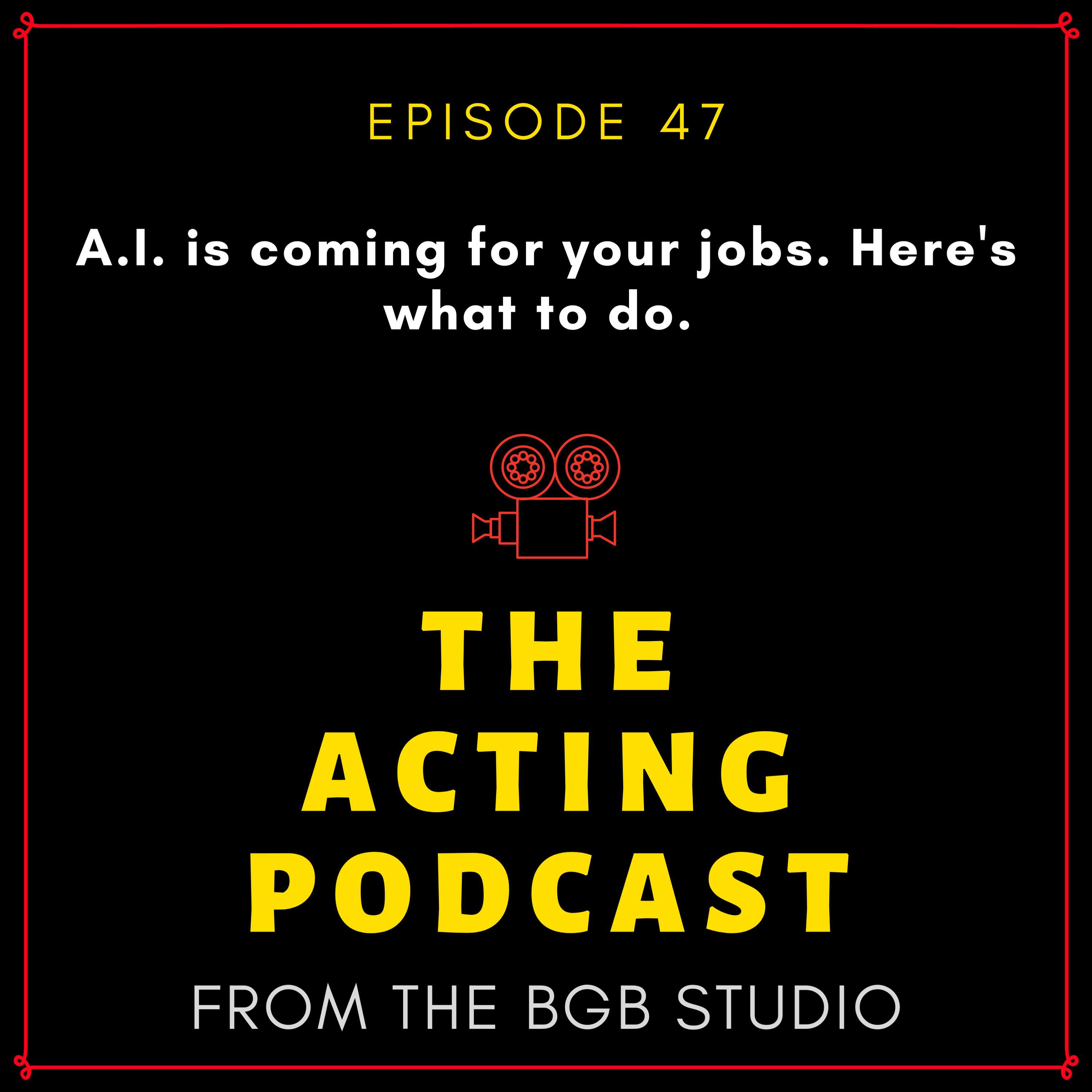 Ep. 47: A.I. is coming for your jobs. Here's what to do.