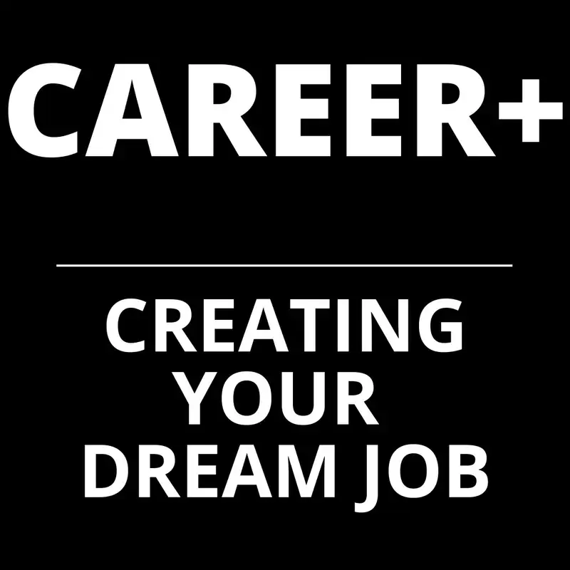 CAREER+: Creating Your Dream Job