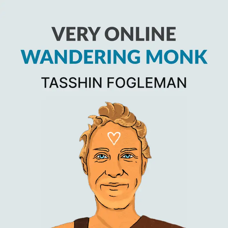 The Very Online Quasi-Wandering Monk - Tasshin Fogleman on Metta, Monasteries, Leisure, Work, Twitter and Finding Work That Matters