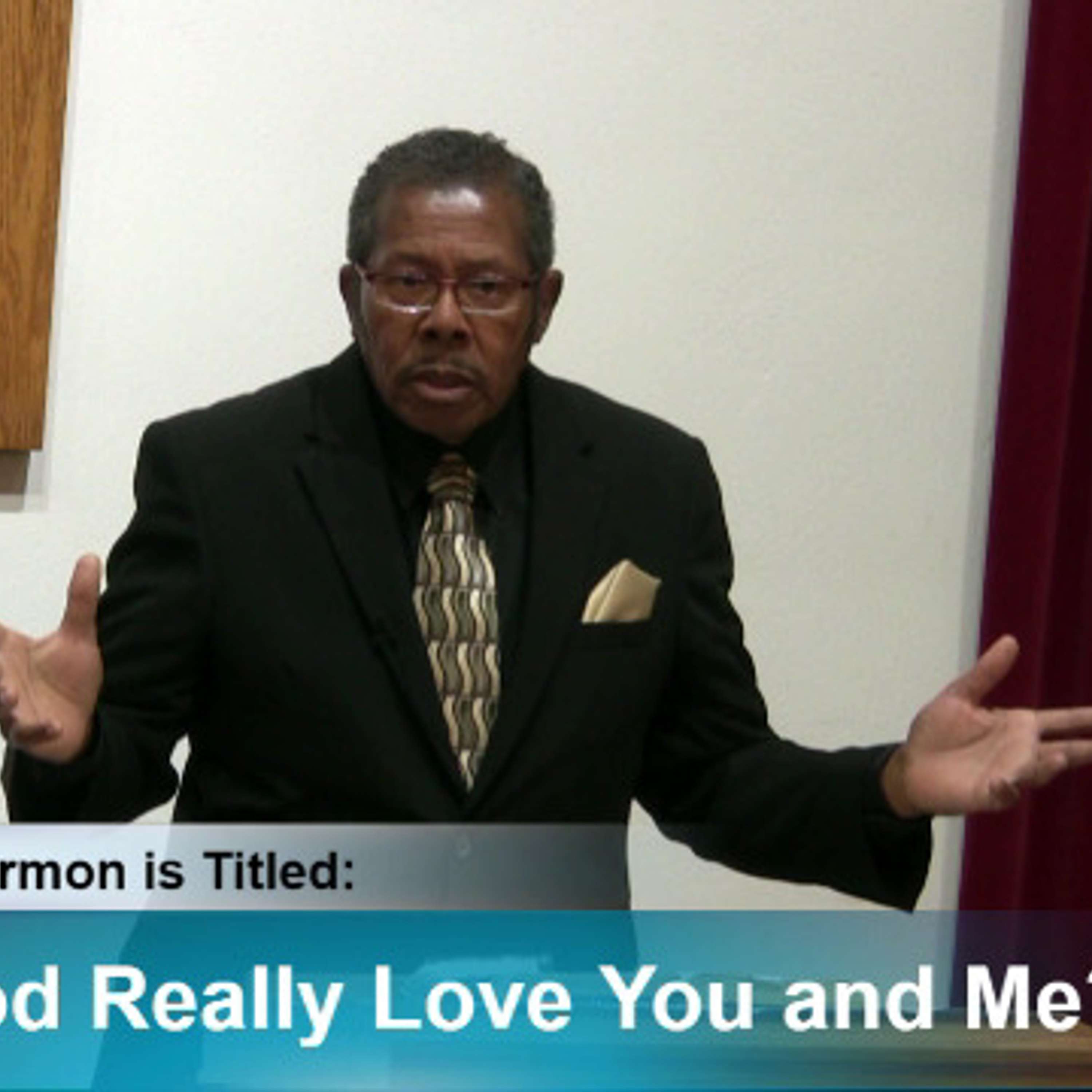 Sermon - “Does God Really Love You and Me?!”