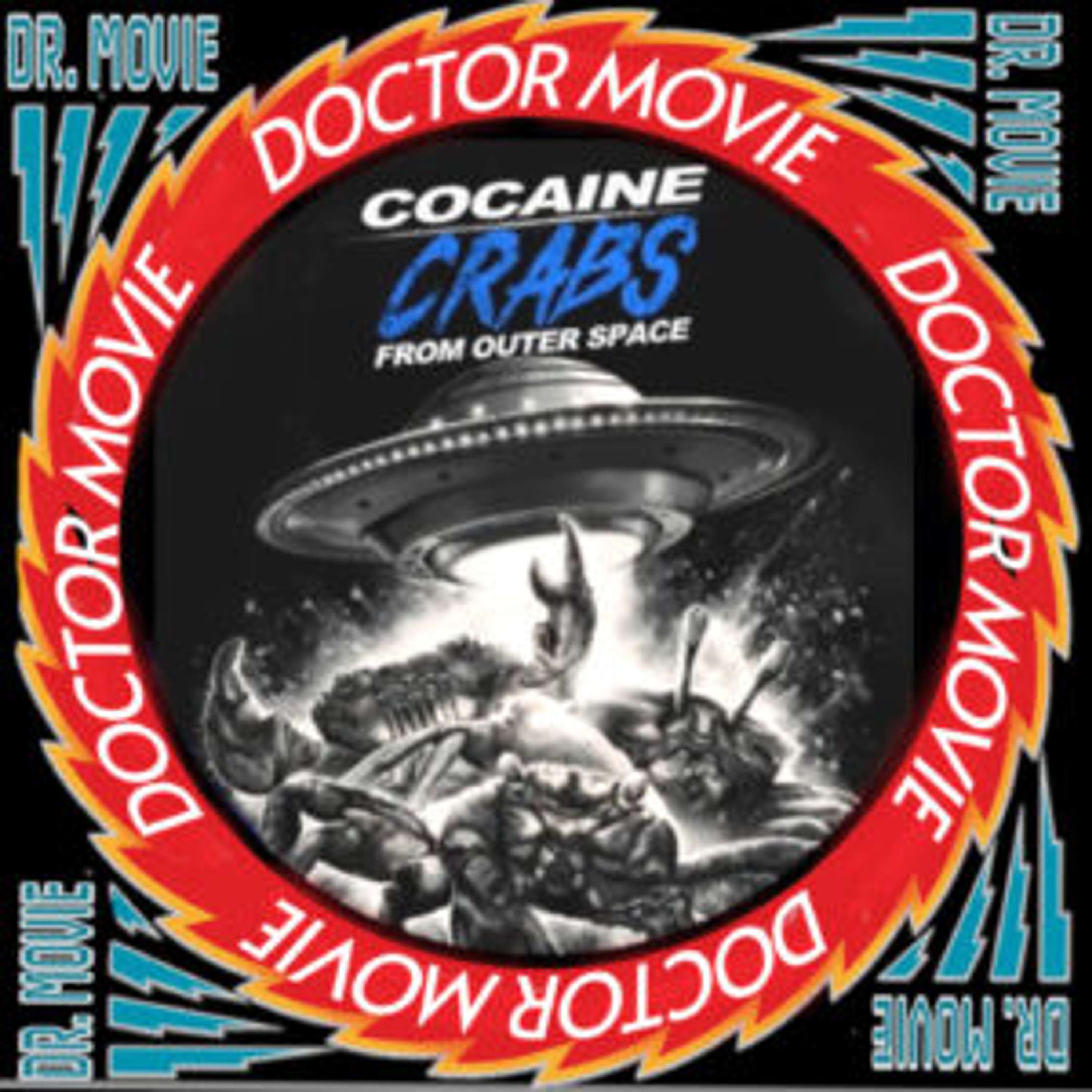 Doctor Movie: Episode 312: Cocaine Crabs From Outer Space - podcast episode cover