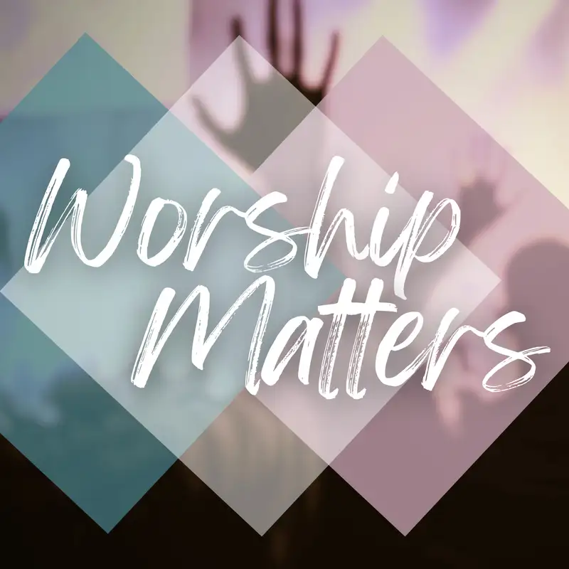Thanksgiving and Praise (Worship Matters - Week 5)