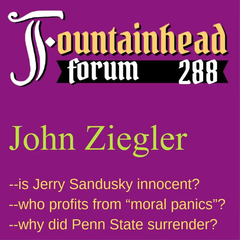 FF-288: John Ziegler on why he believes Jerry Sandusky is innocent