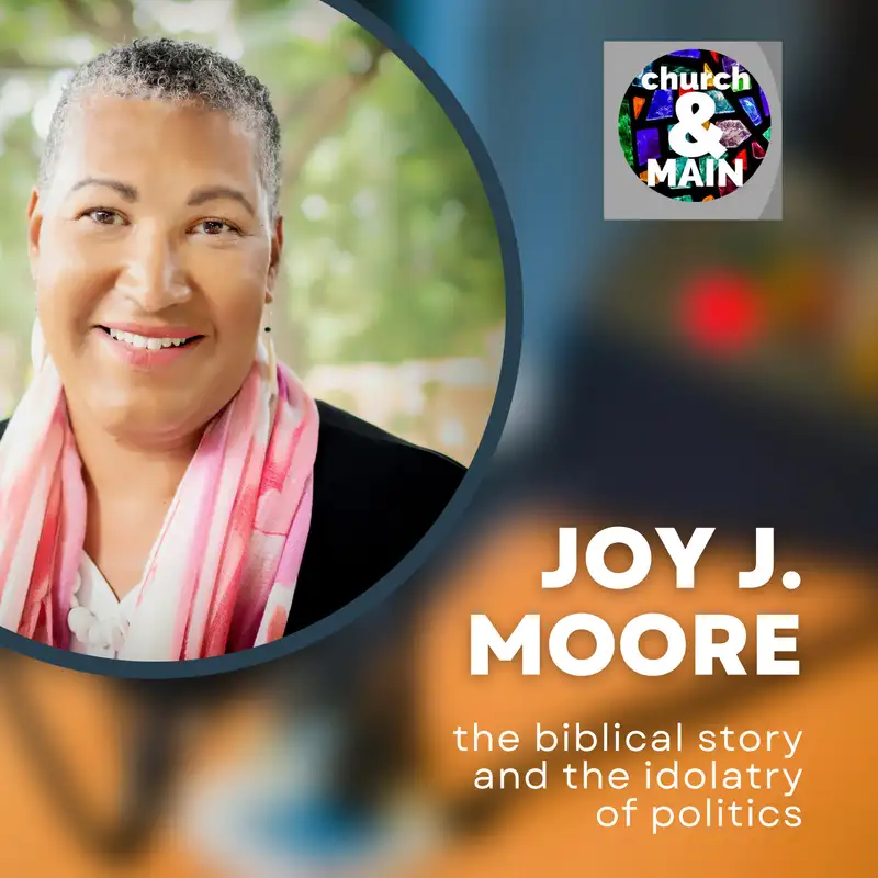 Episode 173: The Biblical Story and the Idolatry of Politics With Joy J. Moore