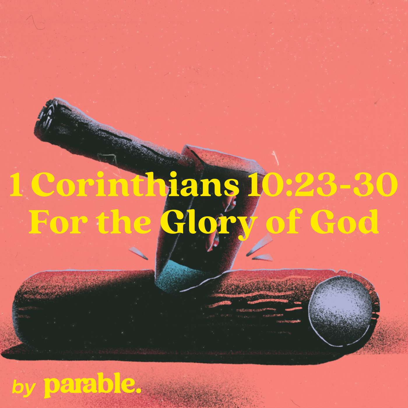 1 Corinthians Part 47: For the Glory of God [1 Corinthians 10:23-30]