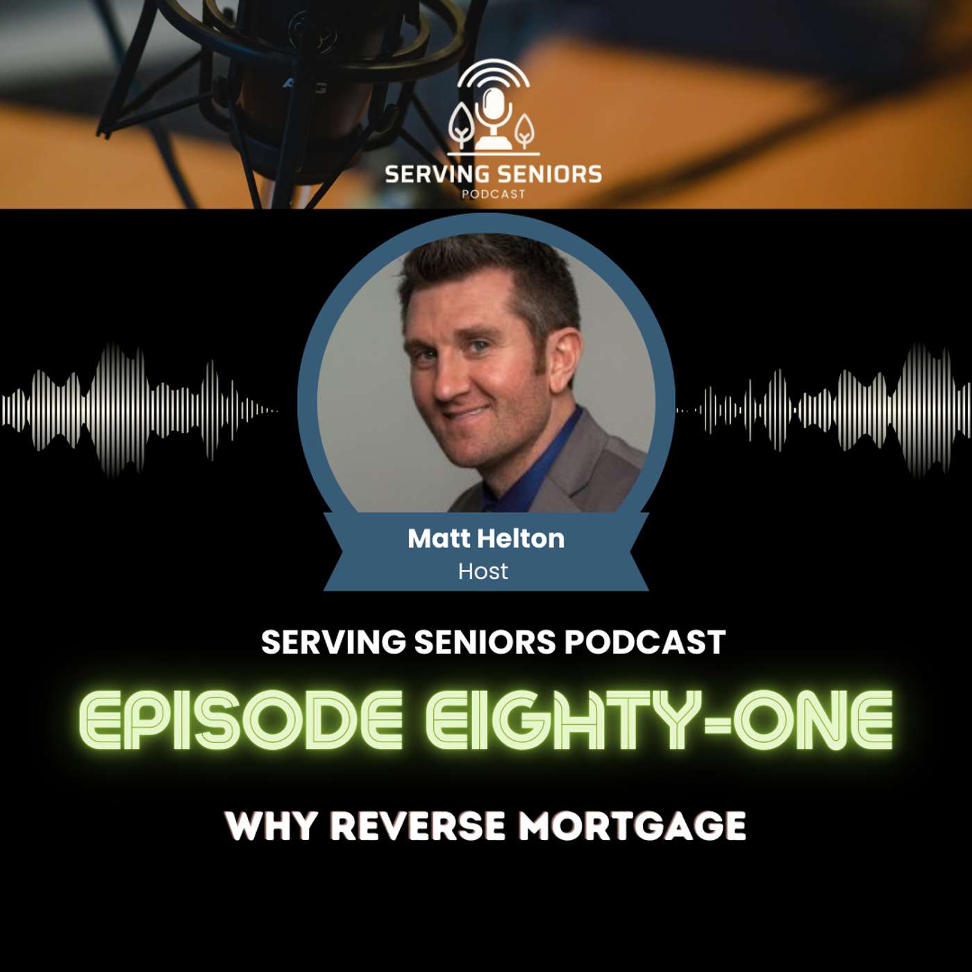 Episode 81: Why Reverse Mortgage