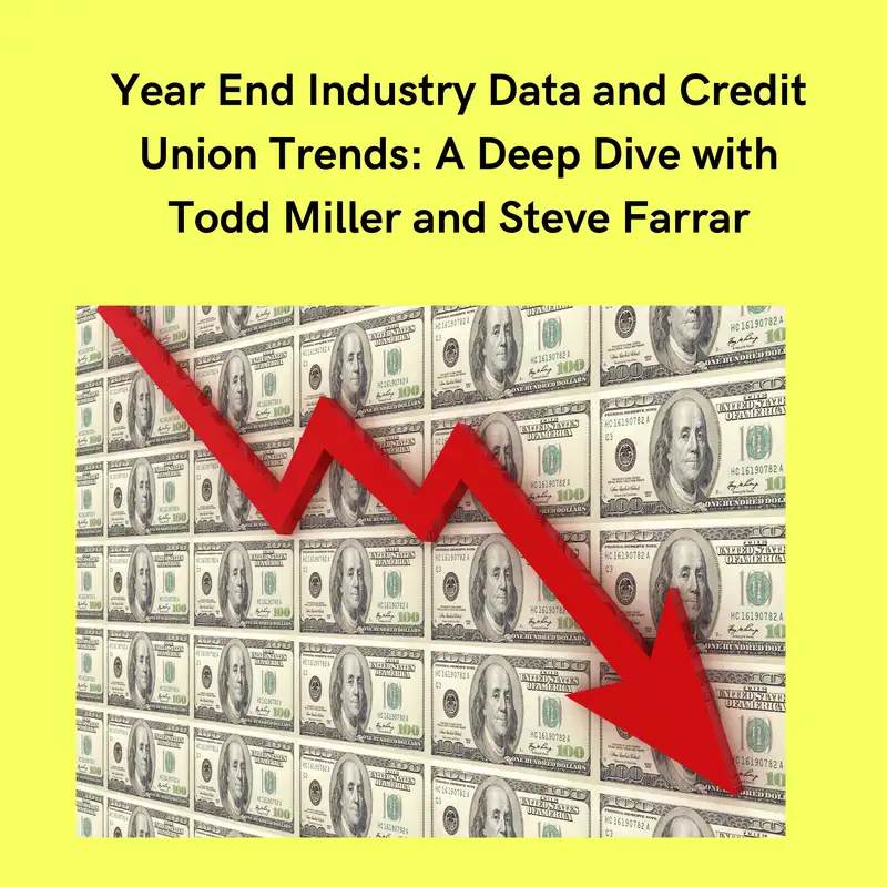 Year End Industry Data and Credit Union Trends: A Deep Dive with Todd Miller and Steve Farrar