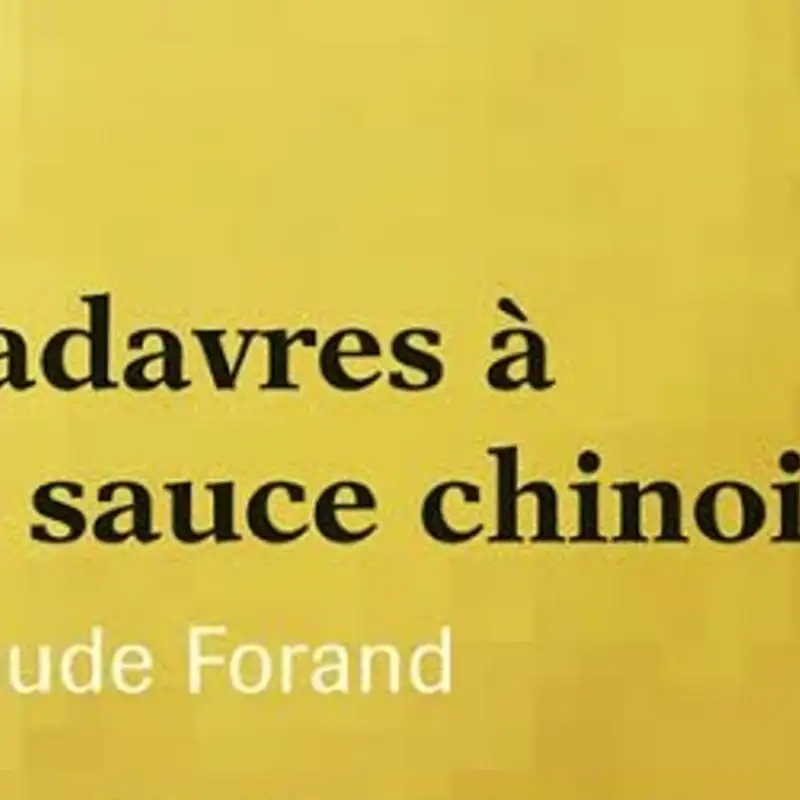 Entrevue avec Claude Forand, auteur du roman "Cadavres à la sauce chinoise"