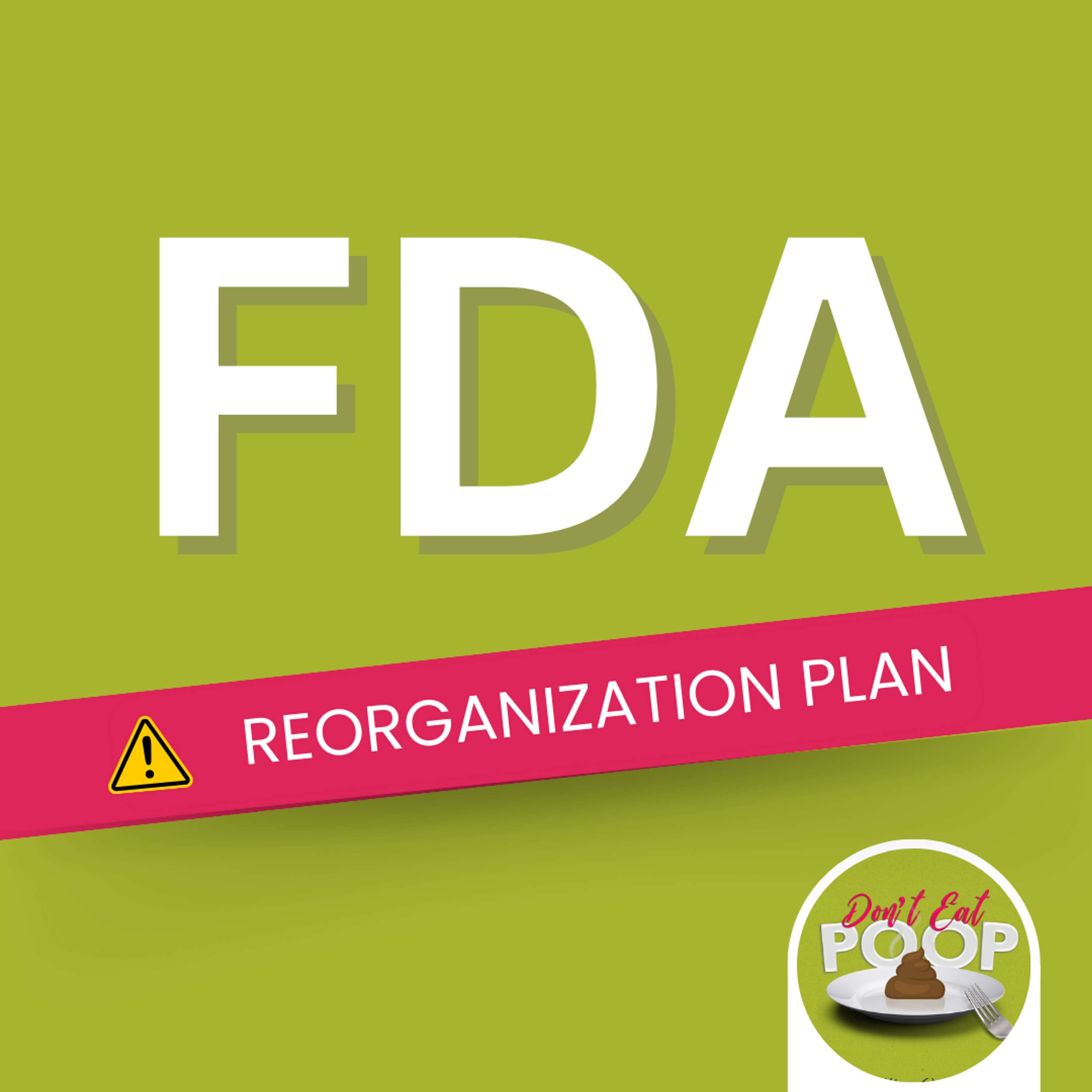 A Look at the FDA’s Reorganization Plan and Some Food Safety Mythbusting | Episode 69