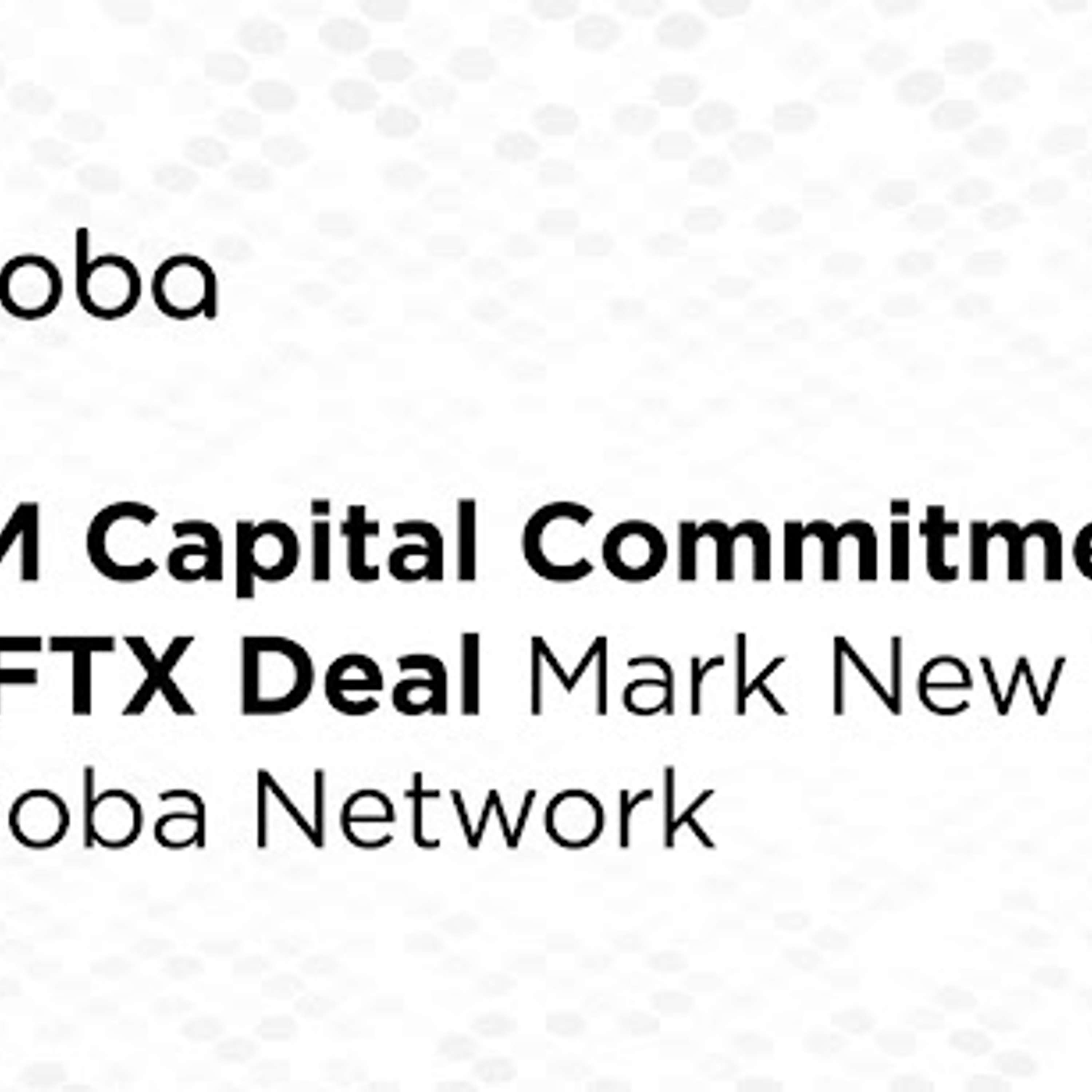 $70M Committed To Boba Network As Foundation Concludes BOBA Token Agreement With FTX Recovery Trust
