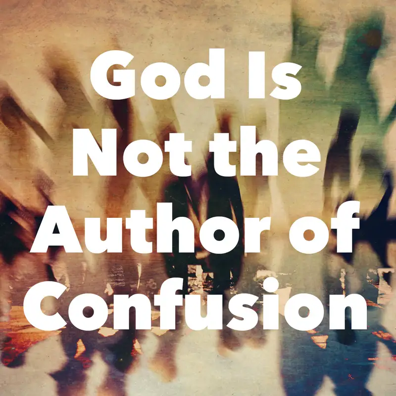 Episode 183: God Is Not the Author of Confusion