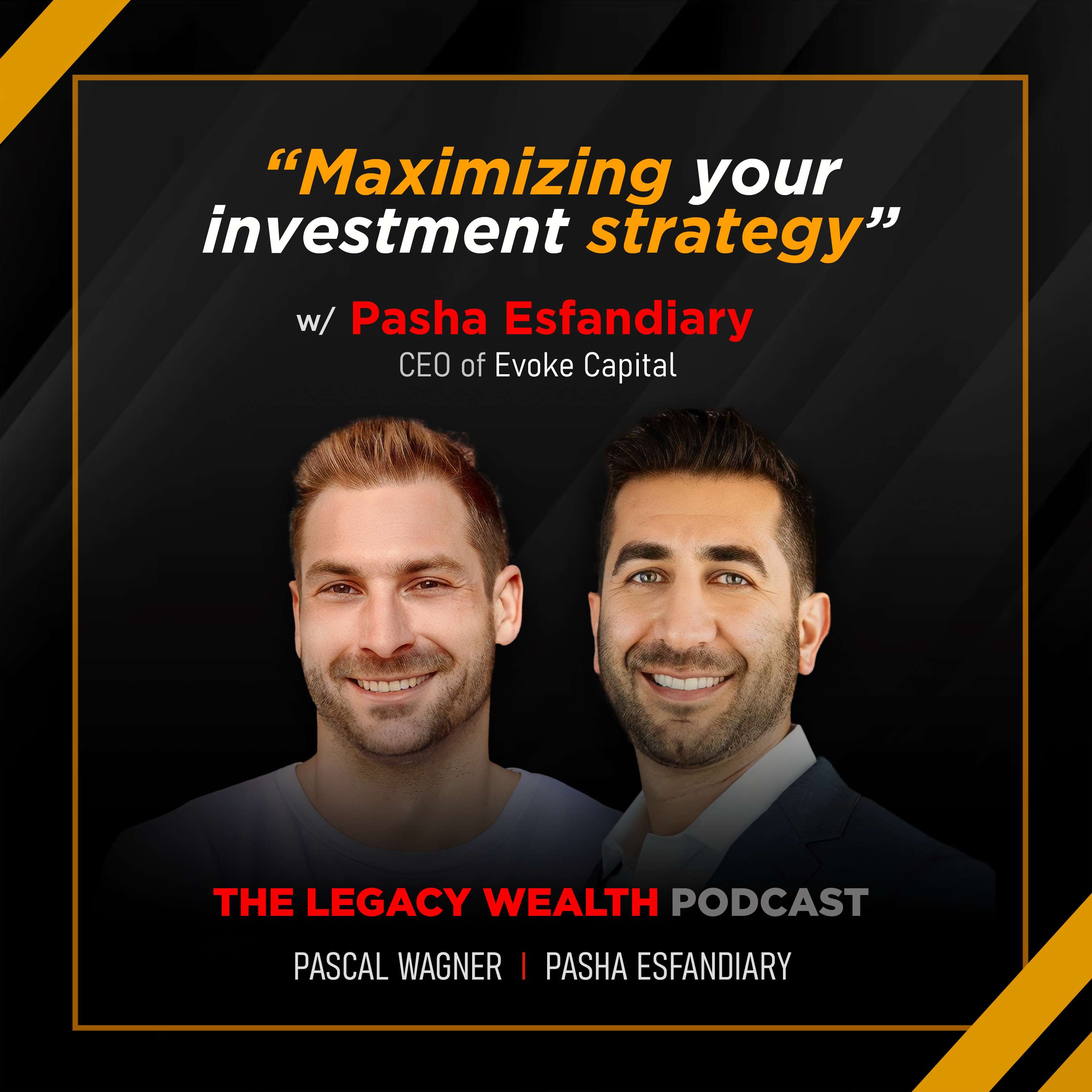 Maximizing Your Investment Strategy: Insights from Pasha Esfandiary, CEO of Evoke Capital