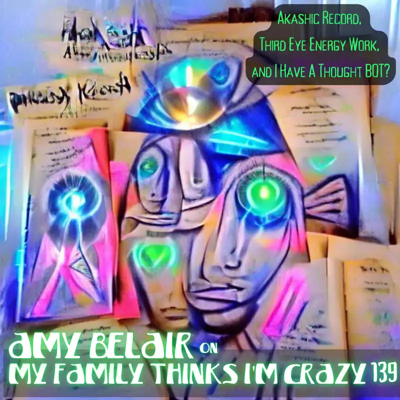 Amy Belair | Akashic Record, Third Eye Energy Work, and I Have A Thought BOT? 