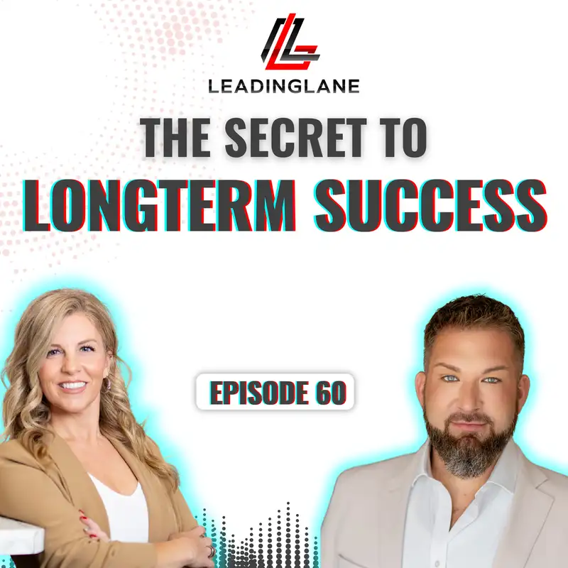 The Secret to Longterm Success | LeadingLane Podcast | Ep 60