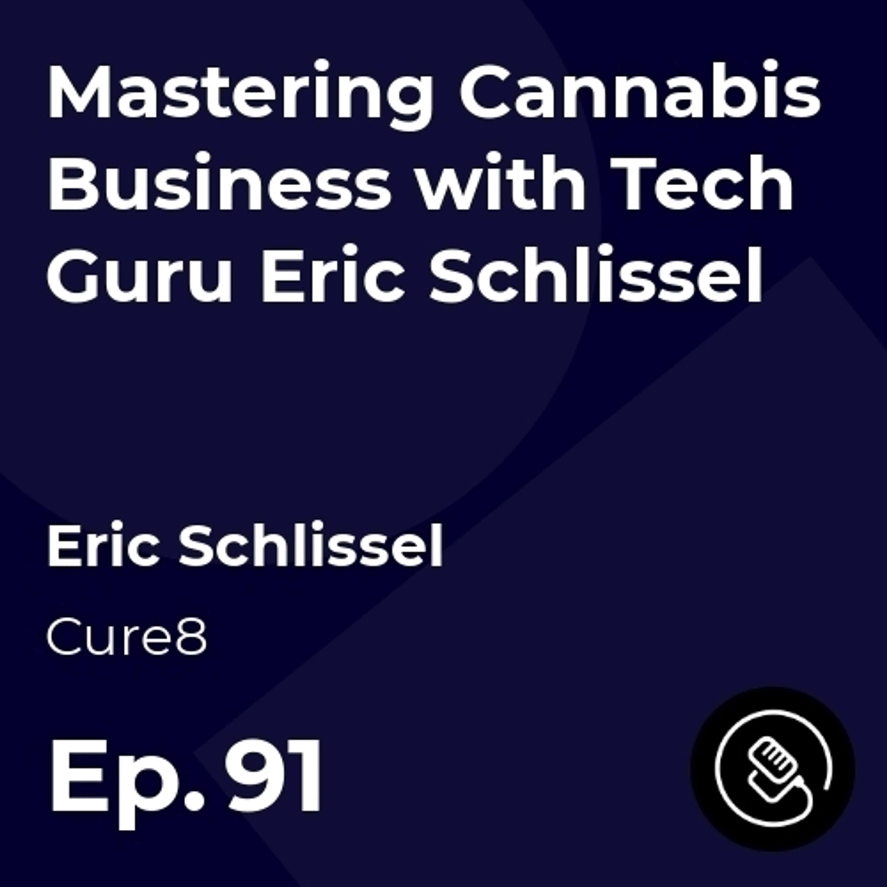 Mastering Cannabis Business with Tech Guru Eric Schlissel