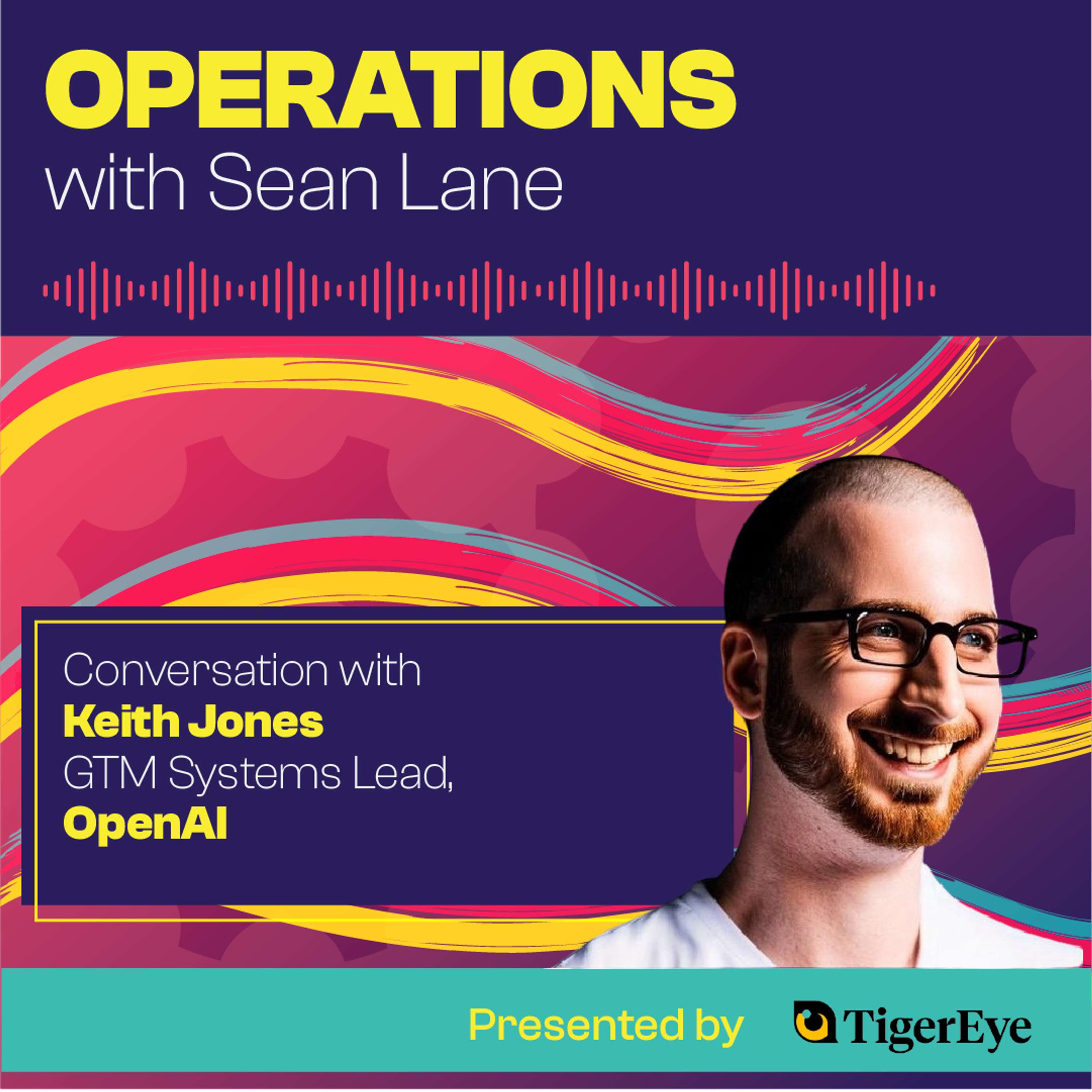 Inside OpenAI's Operations Team with Keith Jones - podcast episode cover