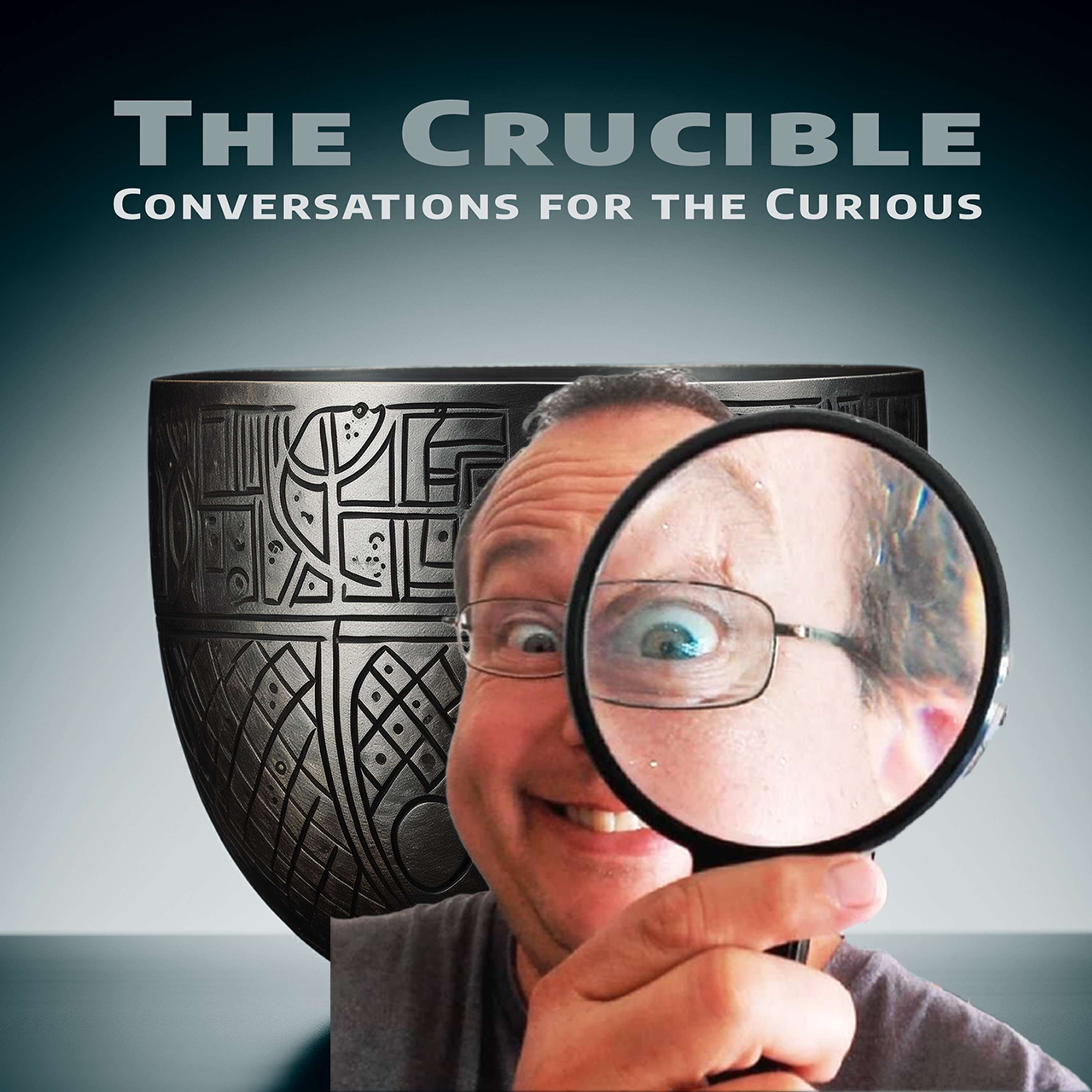 The Crucible:Conversations for the Curious