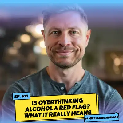 Artwork for 10 Minute Mondays: Is Overthinking Alcohol a Red Flag? What It Really Means