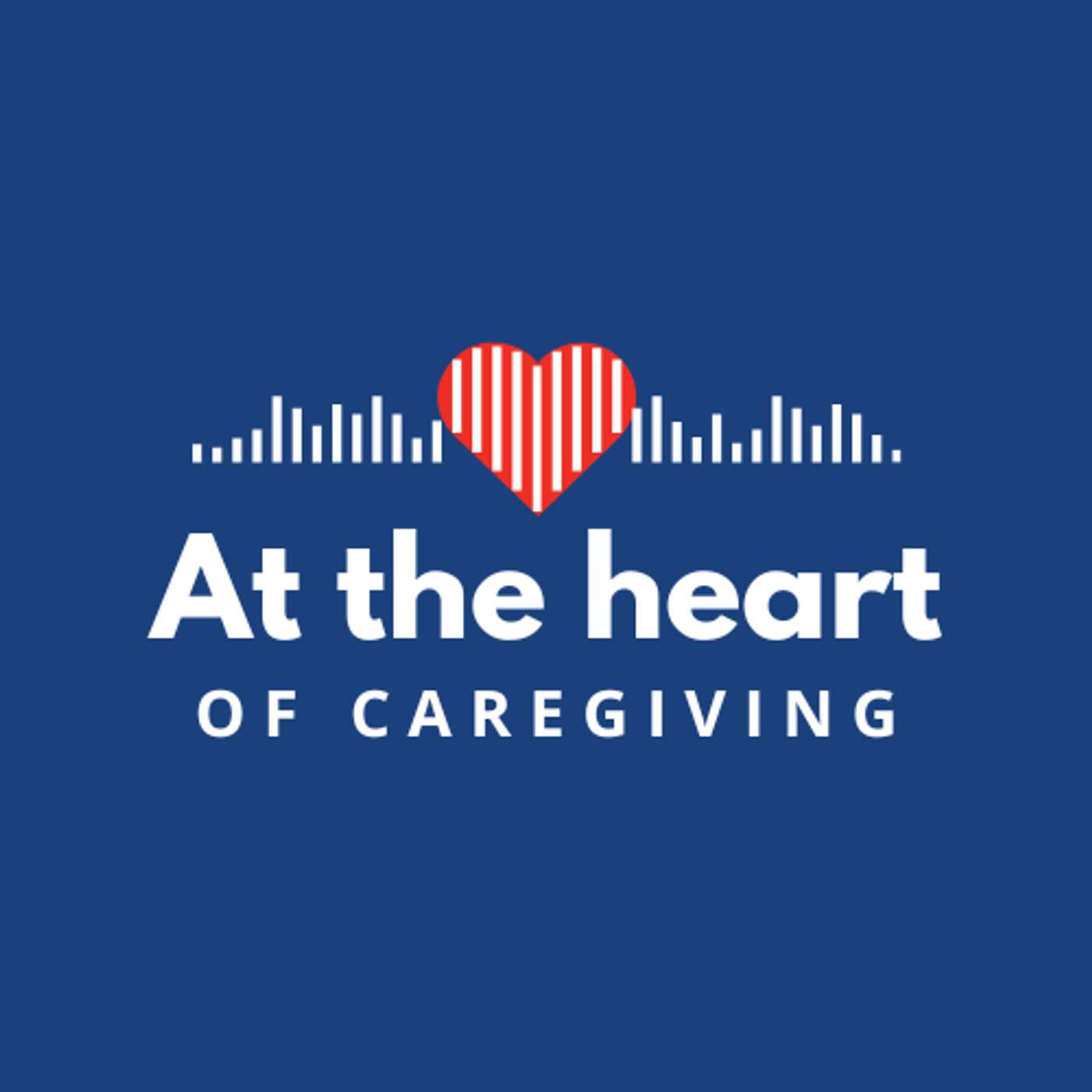At The Heart of Caregiving