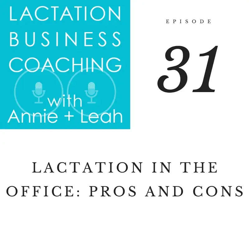 31 | Lactation in the Office: Pros and Cons