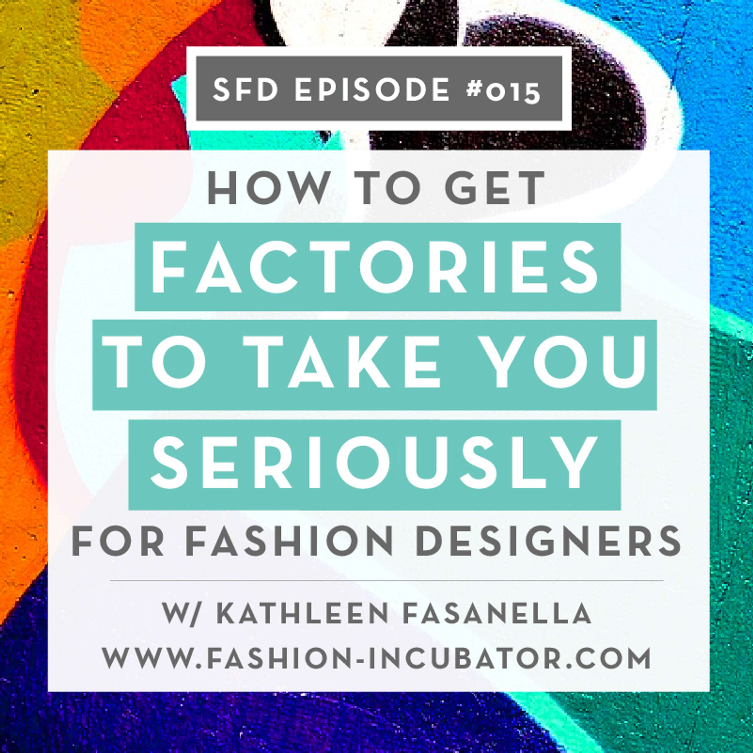 SFD 015: How to Get Factories to Take You Seriously