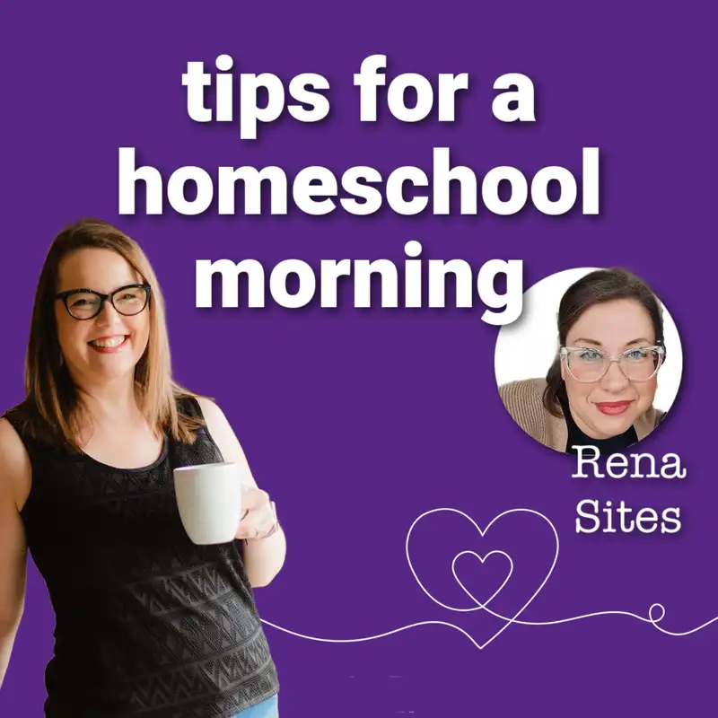 Transform Your Homeschool Mood: How to Stay Organized and Joyful with Rena Sites