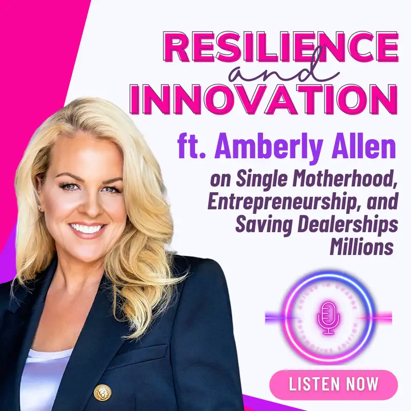 Resilience and Innovation ft. Amberly Allen on Single Motherhood, Entrepreneurship, and Saving Dealerships Millions