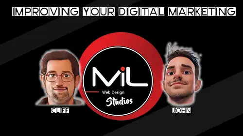 Improving Your Digital Marketing, with John and Cliff