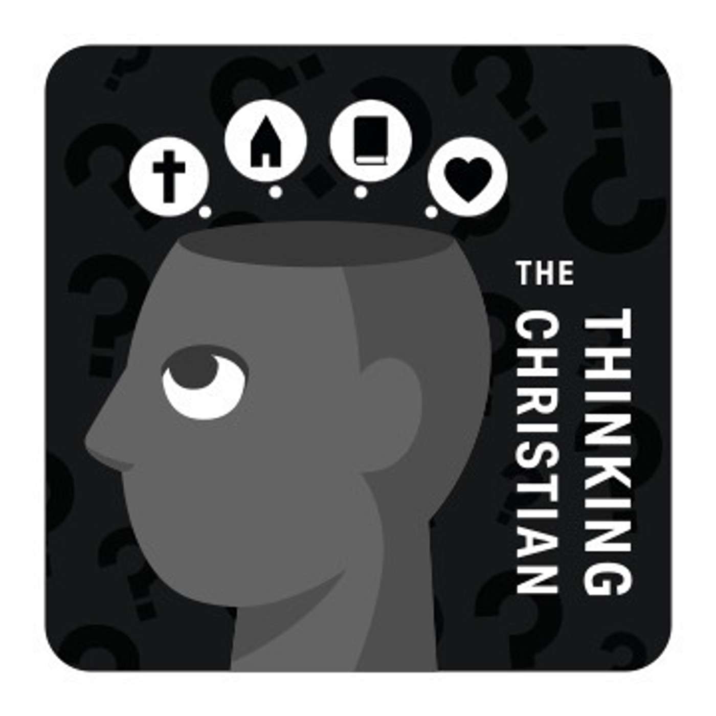 The Thinking Christian Podcast