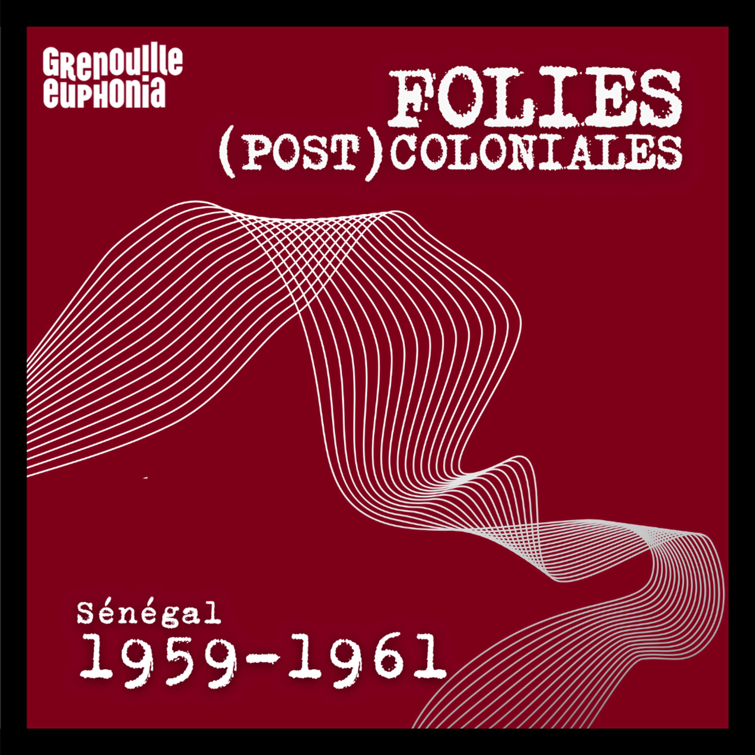 EP4 Il est inutile d’évoquer mon passé – Sénégal 1959-61 – Romain Tiquet