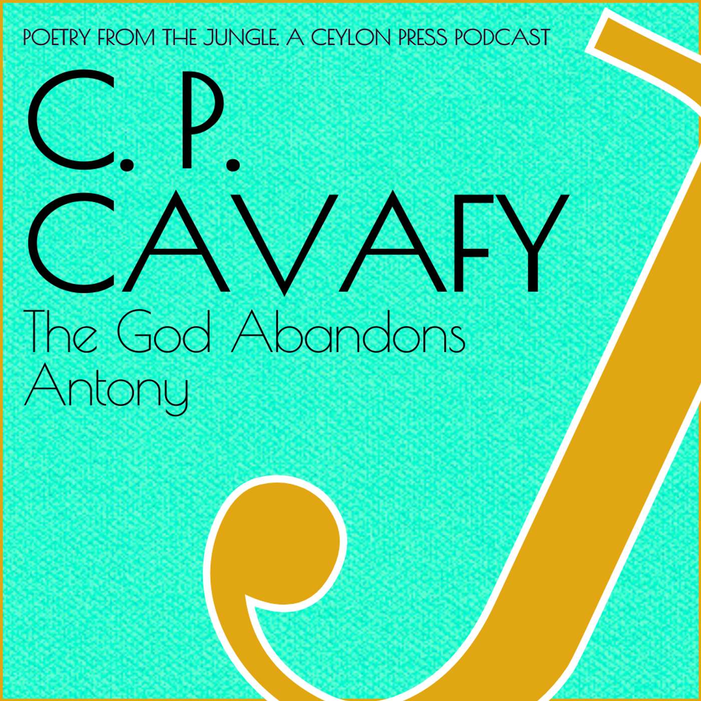 C. P. Cavafy.  The God Abandons Antony.