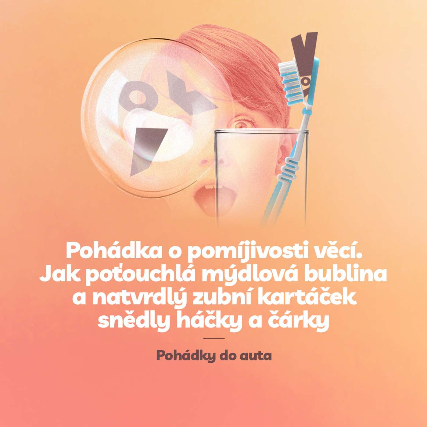 Episoda 13: Pohádka o pomíjivosti věcí. Jak poťouchlá mýdlová bublina a natvrdlý zubní kartáček snědly háčky a čárky