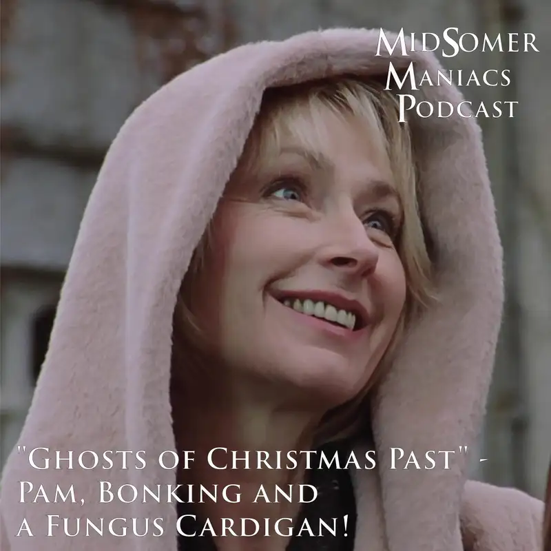 Episode 35 - "Ghosts of Christmas Past" - Pam, Bonking and a Fungus Cardigan!