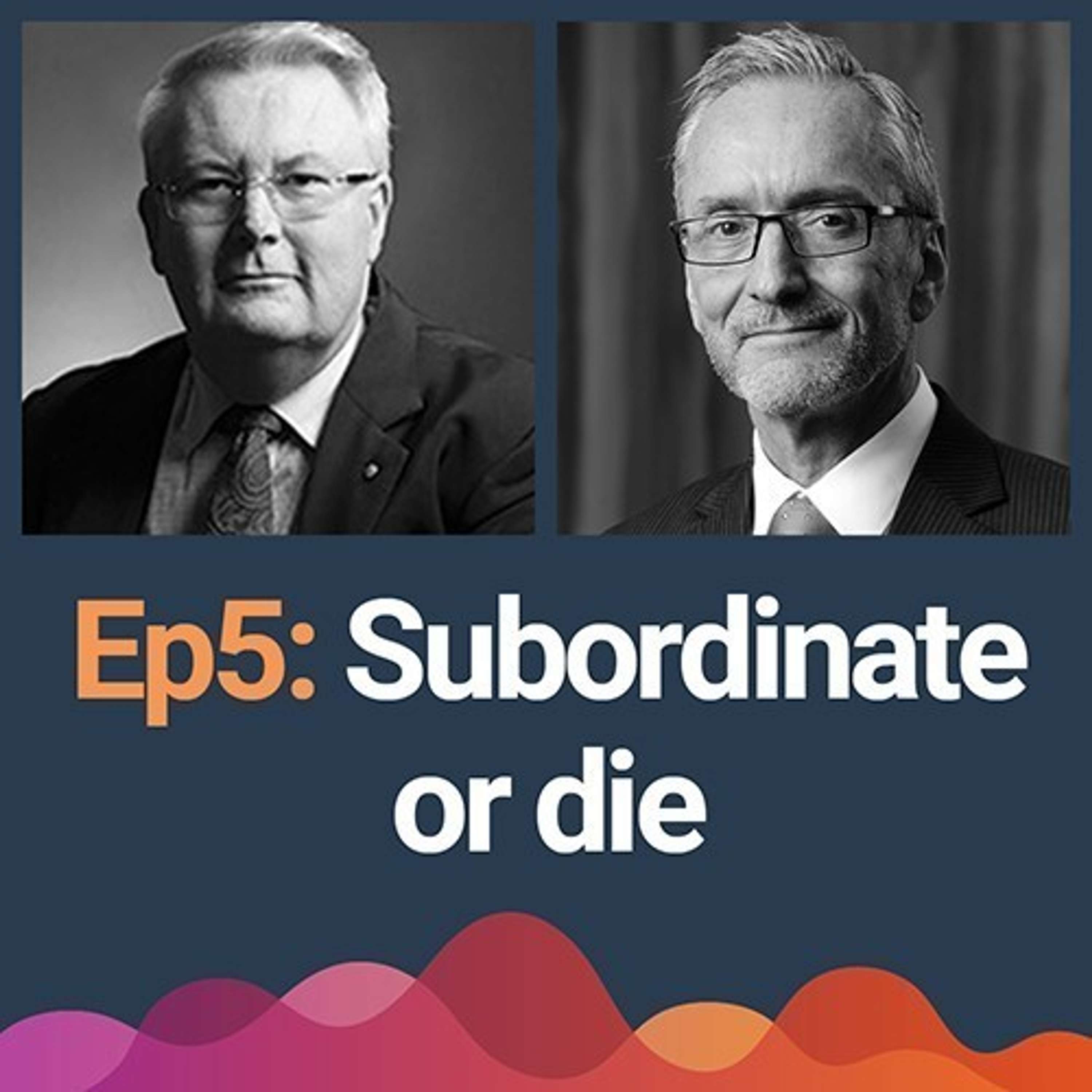 EP5, Season 1: Subordinate or die