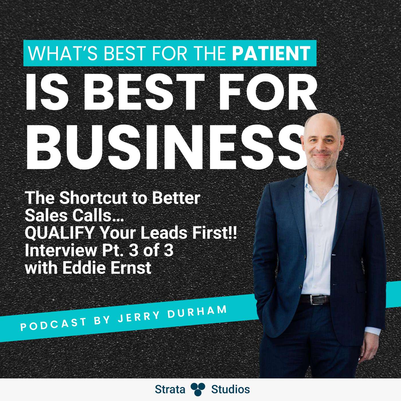 The Shortcut to Better Sales Calls… QUALIFY Your Leads First!! Interview Pt. 3 of 3 with Eddie Ernst