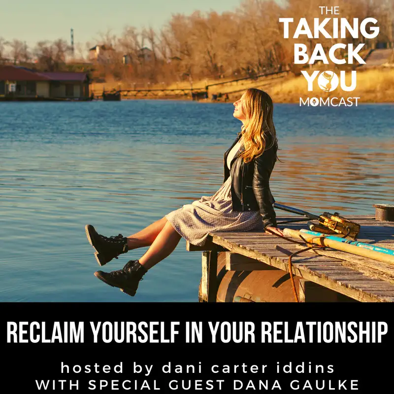 49: Reclaim Yourself In Your Relationship