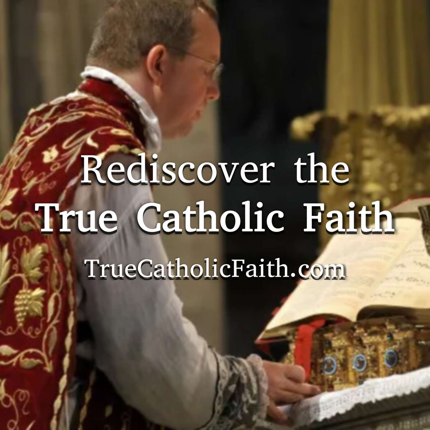 True Catholic Faith: Amplifying the Timeless Teaching of the Church