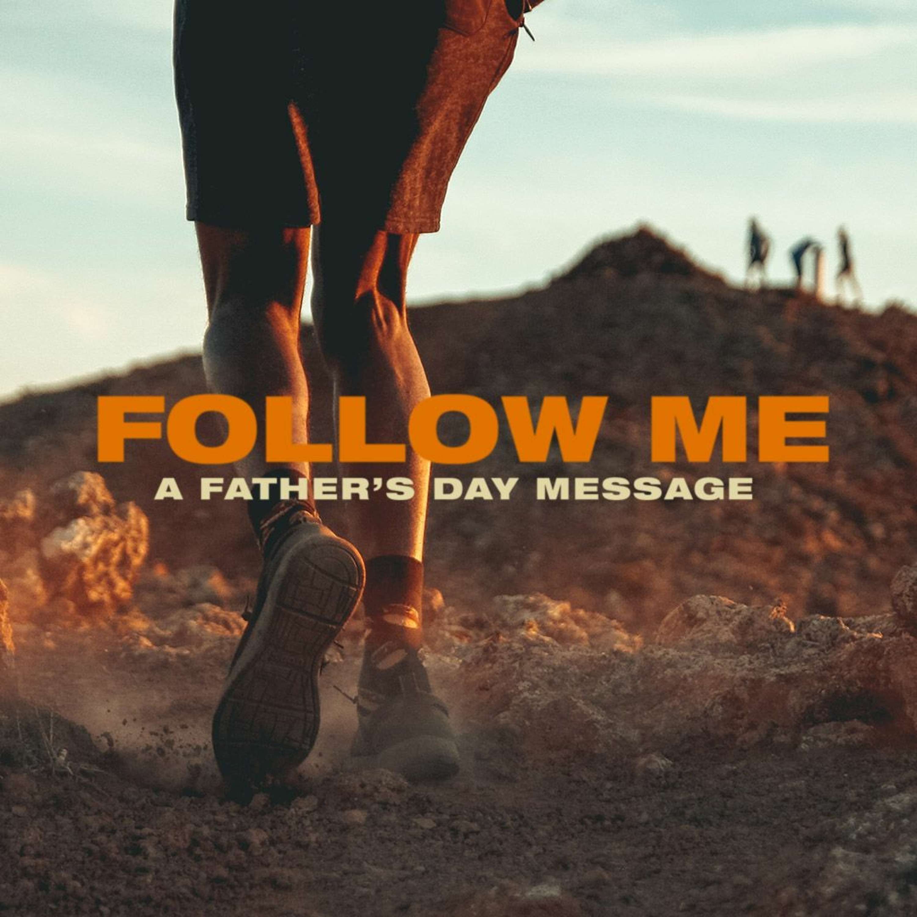 Follow Me - A Father's Day Message || Pastor Justin Bridges 06.16.19