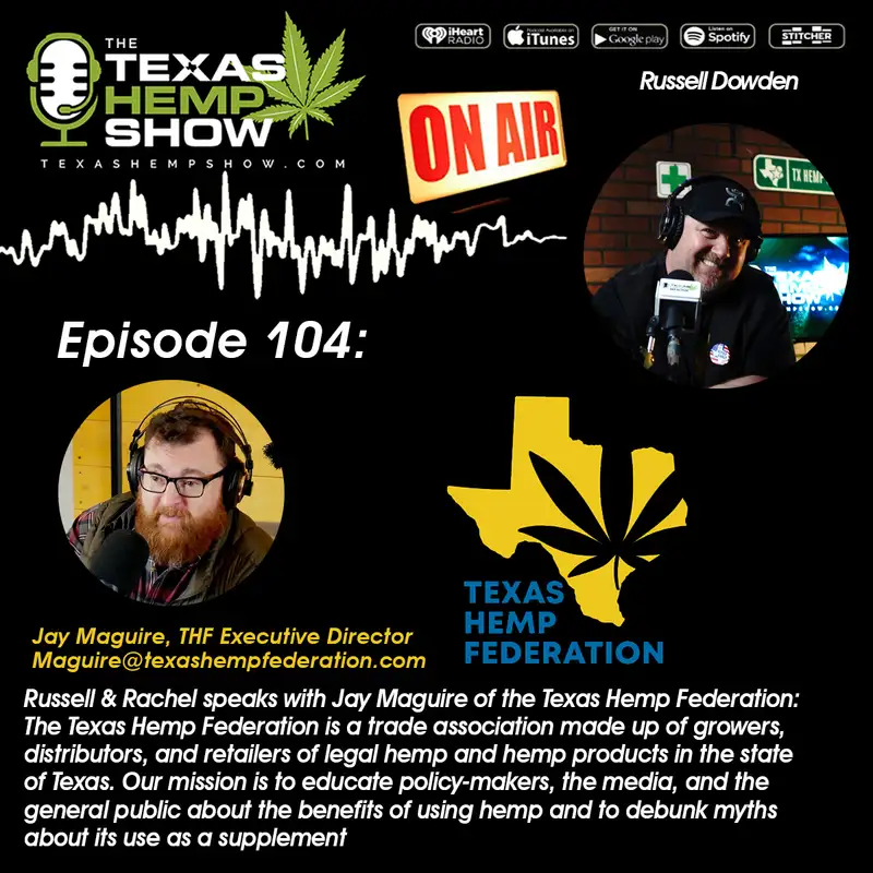 Episode # 104  - The Texas Hemp Federation Jay Maguire