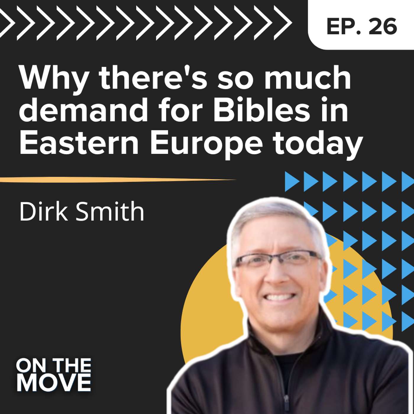 Why there's so much demand for Bibles in Eastern Europe today, with Dirk Smith | E26 Why there's so much demand for Bibles in Eastern Europe today, with Dirk Smith | E26