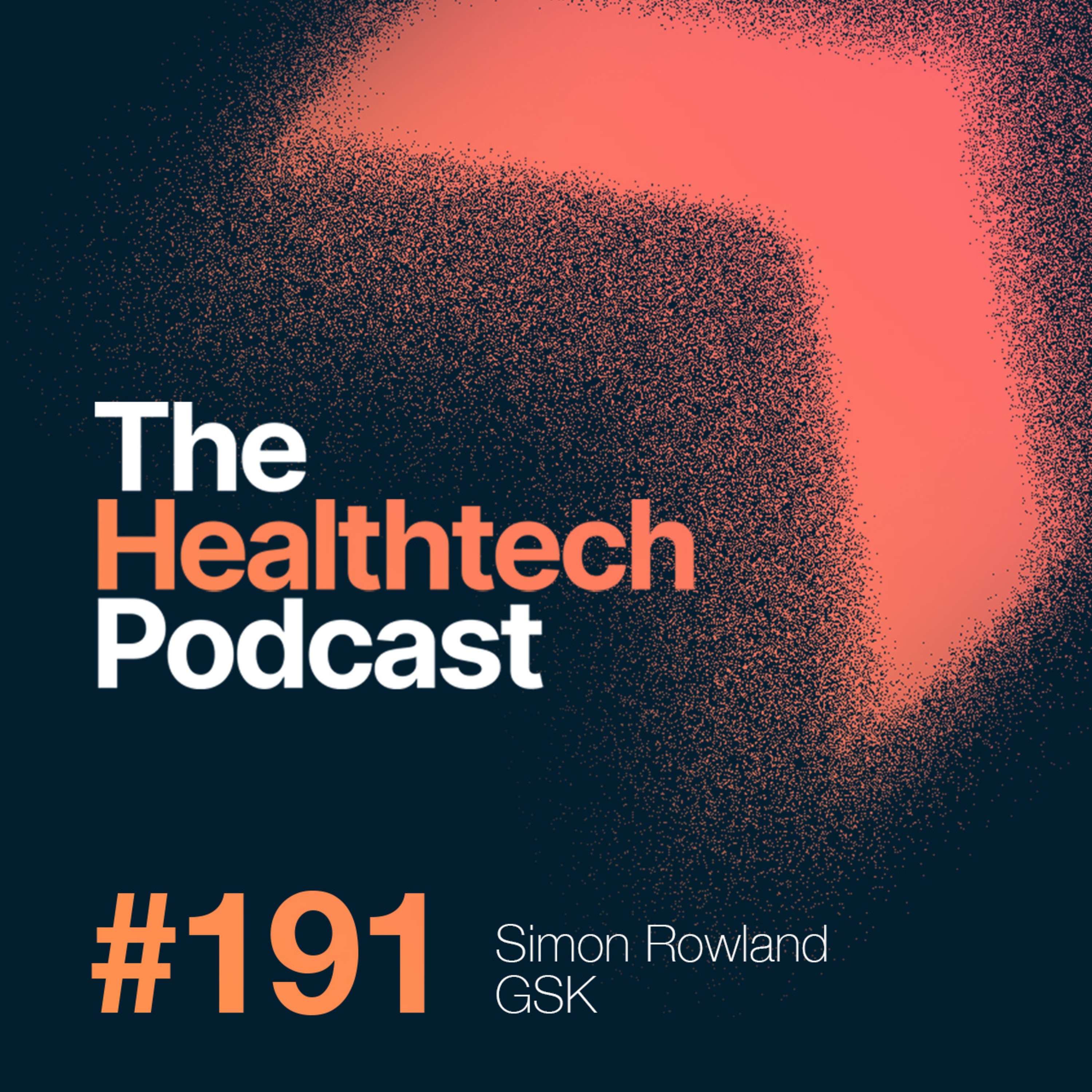 #191 The Story of GSK Healthcare with Global Medical Director, Simon Rowland ❤️ - podcast episode cover