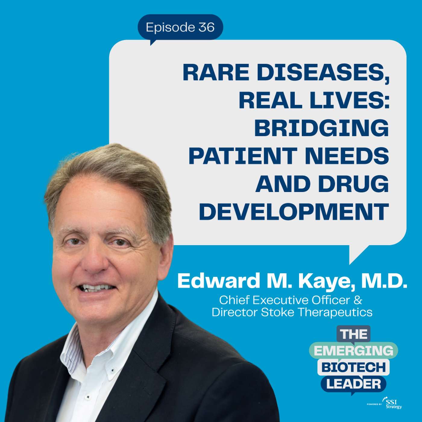Rare Diseases, Real Lives: Bridging Patient Needs and Drug Development - Dr. Edward M. Kaye : 36