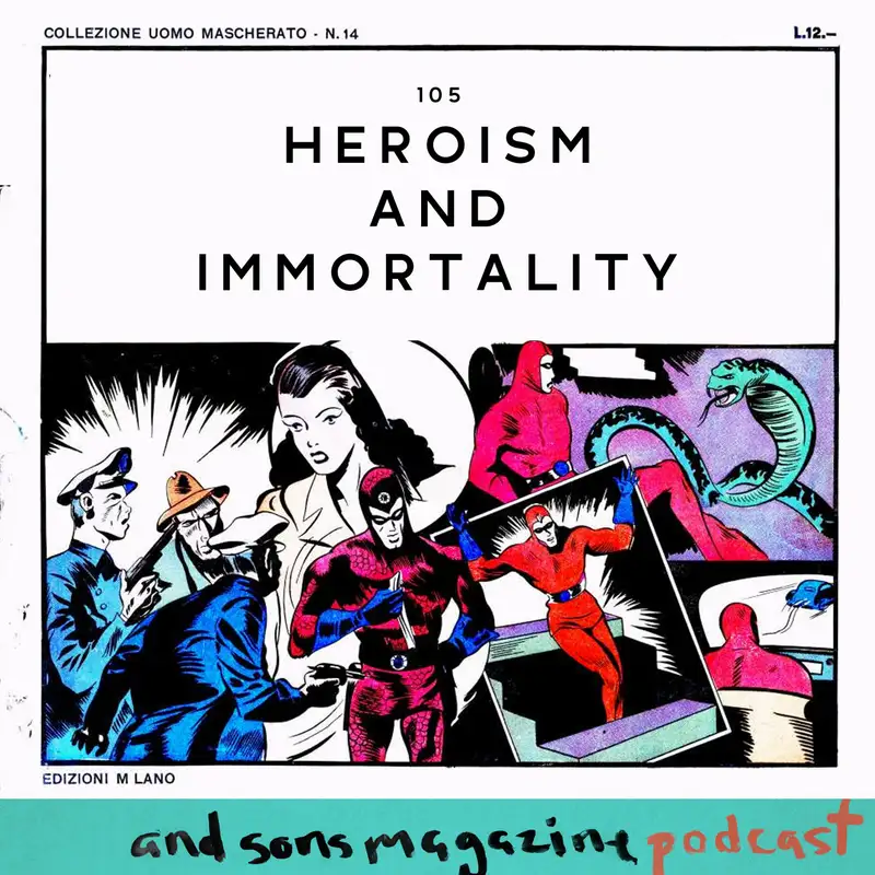105 | Heroism and Immortality