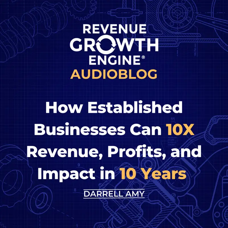 How Established Businesses Can 10X Revenue, Profits, and Impact and 10 Years