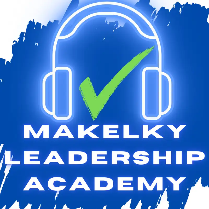 ✅ Makelky Leadership Academy 🎙️